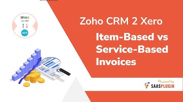 8. Item-Based vs Service-Based Invoices | The Zoho CRM to Xero FAQs l SaasPlugin