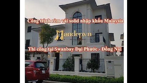 Công trình rèm vải solid nhập khẩu Malaysia cho biệt thự anh Dũng - Swanbay Đại Phước - Đồng Nai