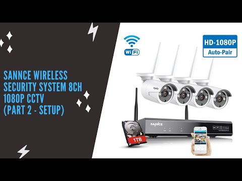 SANNCE Wireless Security System 8CH 1080P CCTV NVR (Part 2 - Setup)
