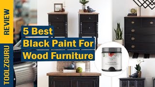 Best Black Paint For Wood Furniture Of 2023 