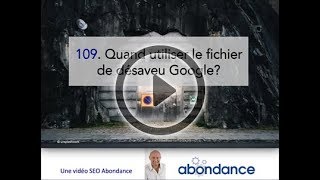 Quand utiliser le fichier de désaveu Google  Vidéo SEO Abondance 109