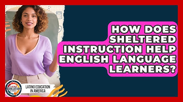How Does Sheltered Instruction Help English Language Learners? - Latino Education in America