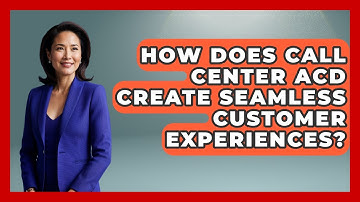 How Does Call Center ACD Create Seamless Customer Experiences? - Call Center Pro Strategies