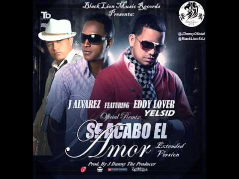 Se Acabo El Amor Remix II Extended Version - J Alvarez Ft. Yelsid y Eddy Lover (J Danny)