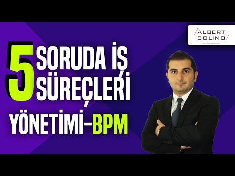 5 Soruda İş Süreçleri Yönetimi (BPM) ve İş Süreçleri Optimizasyonu Nedir?