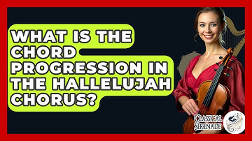 What Is The Chord Progression In The Hallelujah Chorus? - Classical Serenade