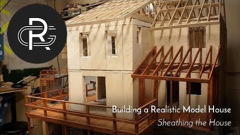 Building a Realistic Model House, Part 27: Sheathing the House