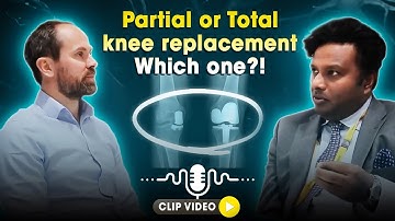 Partial vs. Total knee replacement: which is right for you?
