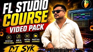 FL Studio Course | VIDEO PACK | DJ SYK | Fl Studio Hindi Tutorial