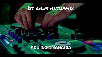 DJ AGUS AKU INGIN BAHAGIA TIKTOK VIRAL 2022