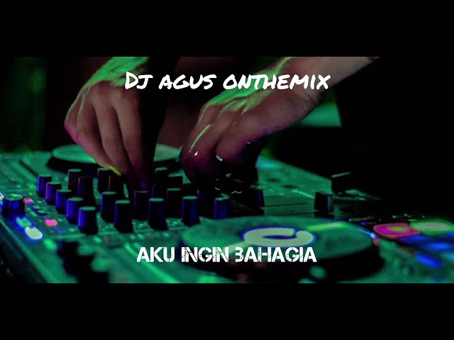 DJ AGUS AKU INGIN BAHAGIA TIKTOK VIRAL 2022 class=