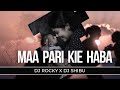 Maa pari kie haba  dj rocky x dj shibu