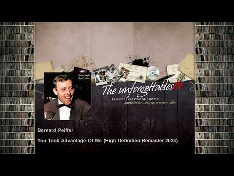 Bernard Peiffer - You Took Advantage Of Me - High Definition Remaster 2023