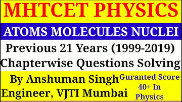 atoms molecules nuclei | previous 21 years questions with explanation| mht cet 2020 2021 Preparation
