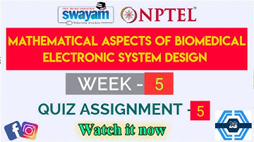 Mathematical Aspects Of Biomedical Electronic System Design Week 5 Quiz Assignment Solution | NPTEL
