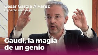 'Gaudí, la magia de un genio' | Entrevista a César García Álvarez (Profesor de Historia del Arte)