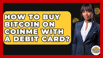 How to Buy Bitcoin on Coinme with a Debit Card? - CryptoBasics360.com