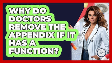 Why Do Doctors Remove The Appendix If It Has A Function? - The Operating Table