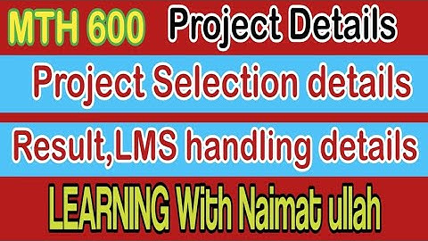 MTH600|MTH 600|Project Selection|Project|BS math|MSc|Project detail|math project|virtual university.