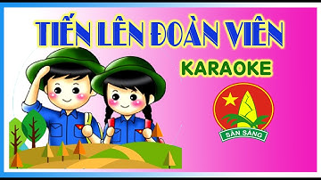 Tiến lên Đoàn viên KARAOKE | Bài hát sinh hoạt Đội | Hà Lực |