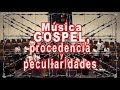 Msica gospel procedencia  y peculiaridades