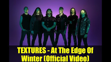 TEXTURES - At The Edge Of Winter (Official Video) | New Single 2025