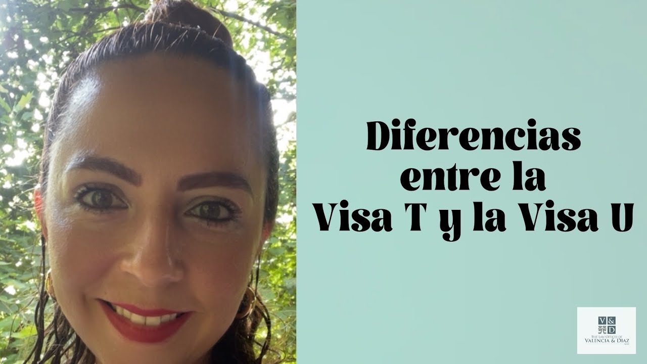 Diferencias entre la Visa T y la Visa U: Todo lo que necesitas saber # ...