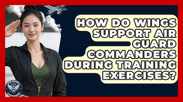 How Do Wings Support Air Guard Commanders During Training Exercises? - Air Guard Commanders