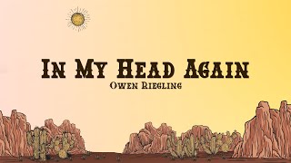 Owen Riegling - In My Head Again (Lyrics)