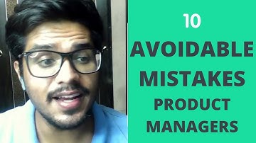10 Product Manager Common Mistakes to Avoid