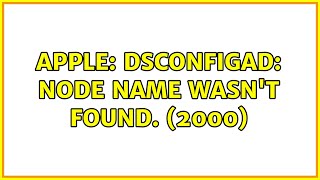 Apple: dsconfigad: Node name wasn't found. (2000)