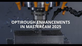 OPTIROUGH ENHANCEMENTS IN MASTERCAM 2025