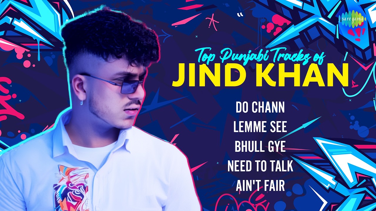 ⁣Top Punjabi Tracks of Jind Khan | Do Chann | Lemme See | Bhull Gye | Pujabi Songs