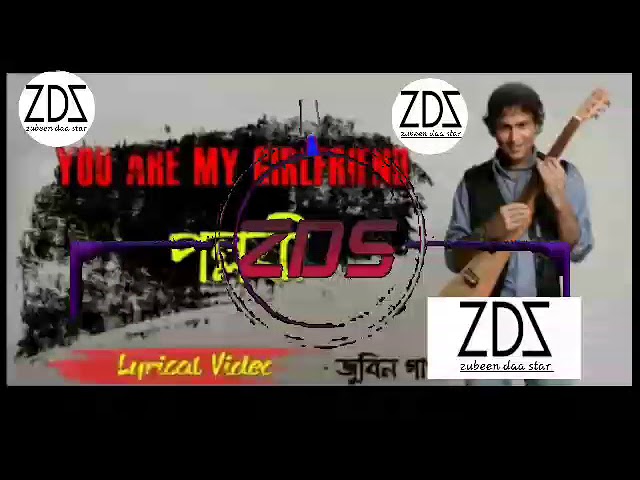 You Are My  Girlfriend - Zubeen Garg New Assamese class=