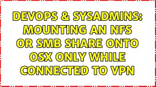 Celebrity DevOps & SysAdmins: Mounting an NFS or SMB share onto OSX only while connected to VPN Profile