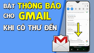 Cách bật Thông Báo Gmail khi có thư đến trên điện thoại Android