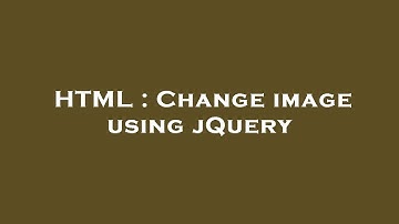 HTML : Change image using jQuery