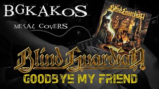 Blind Guardian - Goodbye My Friend (Full Cover) | BGkakos