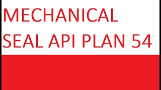 MECHANICAL SEAL API PLAN 54 | Rotating and Static Equipments