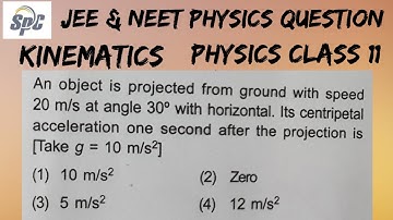 An object is projected from with speed 20 m/s at angle 30° with horizontal.  Its centripetal  #neet