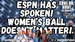 ESPN NETWORKS DUMP WOMEN'S BASKETBALL FROM TV | NO ONE IS WATCHING!