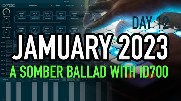 #Jamuary2023 Ep. 12: A Droning Ballad with ID700