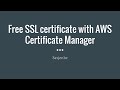 Getting a free SSL certificate with AWS Certificate Manager for CloudFront (AWS howto)