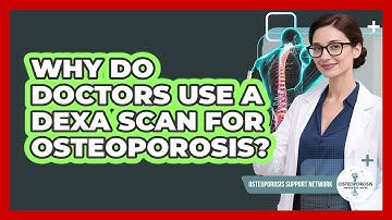 Why Do Doctors Use A DEXA Scan For Osteoporosis? - Osteoporosis Support Network