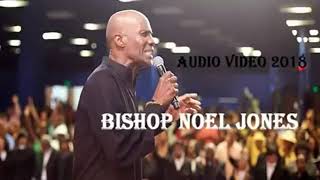 Bishop Noel Jones 2018 - WHY I BELIEVE GOD EXISTS ???