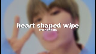 heart shaped wipe [after effects]