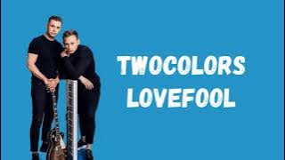 Twocolors - Lovefool Lyrics