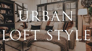 HOW TO decorate URBAN LOFT Style Interiors | Our Top 10 Insider Design Tips