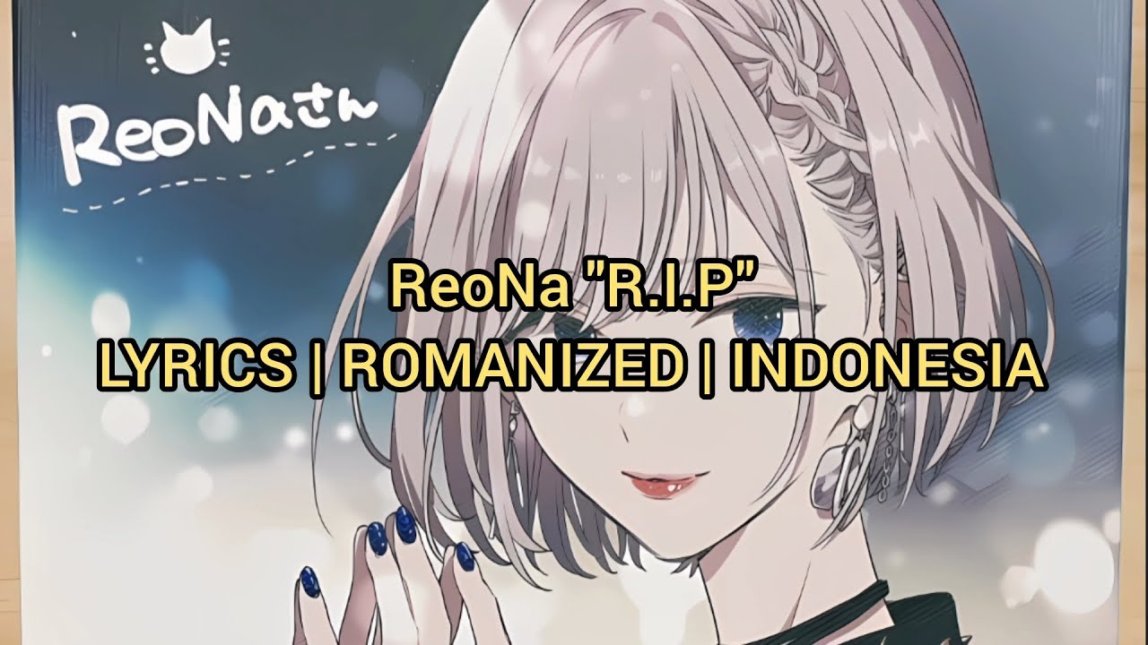 "R.I.P" ReoNa LYRICS | ROMANIZED | INDONESIA "R.I.P" ReoNa LYRICS | ROMANIZED | INDONESIA