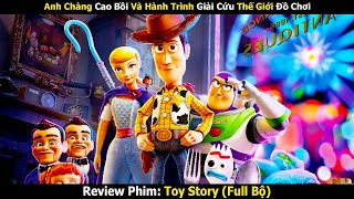 Review Phim: Anh Chàng Cao Bồi Và Hành Trình Giải Cứu Thế Giới Đồ Chơi | Toy Story (Full Bộ)